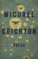 Preda. Nuova ediz. di Michael Crichton edito da Garzanti