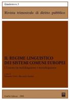 Il regime linguistico dei sistemi comuni europei. L'Unione tra multilinguismo e monolinguismo edito da Giuffrè