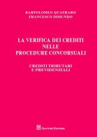 La verifica dei crediti nelle procedure concorsuali. Crediti tributari e previdenziali di Francesco Dimundo, Bartolomeo Quatraro edito da Giuffrè