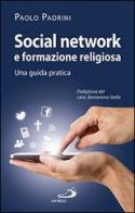 Social network e formazione religiosa. Una guida pratica di Paolo Padrini edito da San Paolo Edizioni