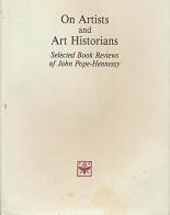 On artists and art historians. Selected book-reviews of John Pope-Hennessy edito da Olschki
