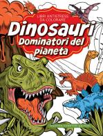 Dinosauri: dominatori del pianeta. Libri antistress da colorare edito da Newton Compton Editori