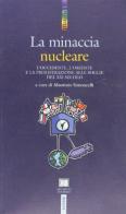 La minaccia nucleare. L'Occidente, l'Oriente e la proliferazione alle soglie del XXI secolo edito da Futura