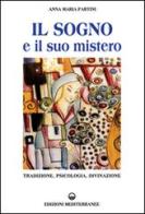 Il sogno e il suo mistero. Tradizione, psicologia, divinazione di Anna Maria Partini edito da Edizioni Mediterranee