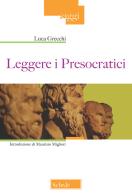 Leggere i presocratici di Luca Grecchi edito da Morcelliana