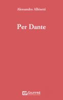 Per Dante di Alessandro Albisetti edito da Giuffrè
