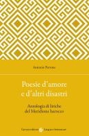 Poesie d'amore e d'altri disastri. Antologia di liriche del Meridione barocco di Antonio Perrone edito da Carocci