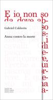 Anna contro la morte di Gabriel Calderón edito da Luca Sossella Editore
