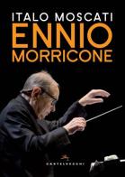 Ennio Morricone di Italo Moscati edito da Castelvecchi