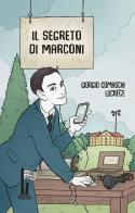 Il segreto di Marconi di Giorgio Comaschi, Lucrezia Buganè edito da Minerva Edizioni (Bologna)