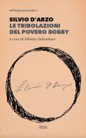 Le tribolazioni del povero Bobby di Silvio D'Arzo edito da Officina Libraria