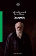 Darwin di Adrian Desmond, James Moore edito da Bollati Boringhieri