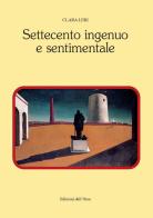 Settecento ingenuo e sentimentale di Clara Leri edito da Edizioni dell'Orso