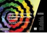 Geometria, spazio, colore. Ricerche per la rappresentazione e il progetto di Michela Rossi edito da Maggioli Editore