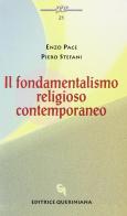 Il fondamentalismo religioso contemporaneo di Enzo Pace, Piero Stefani edito da Queriniana