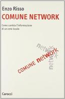 Comune network. Come cambia l'informazione di un ente locale di Enzo Risso edito da Carocci