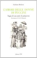 L' amori delle donne di Puccini. Sogno di una notte di primavera di Giuliano Boldrini edito da Edizioni ETS