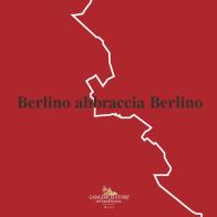 Berlino abbraccia Berlino edito da Gangemi Editore