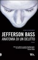 Anatomia di un delitto di Jefferson Bass edito da TEA
