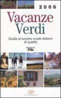 Vacanze verdi 2006. Guida al turismo rurale italiano di qualità di Alessandra Sardano edito da Il Sole 24 Ore Edagricole