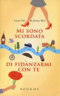 Mi sono scordata di fidanzarmi con te di Laura Tait, Jimmy Rice edito da Bookme