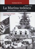 La marina tedesca 1939-1945. Azioni belliche e scelte operative di Giuliano Da Frè edito da Odoya