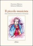 Il piccolo musicista. Vita aversana di Domenico Cimarosa di Franco Maiorca, Salvatore Palladino edito da Zona