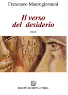 Il verso del desiderio di Francesco Maurogiovanni edito da Edizioni Giuseppe Laterza