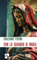 Con lo sguardo di Maria di Graziano Pasini edito da CNx