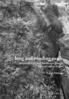 Long and winding roads. Infrastructure and landscape design through steep slopes di Luigi Siviero edito da Libria
