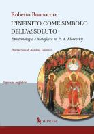 L' infinito come simbolo dell'assoluto. Epistemologia e metafisica in P. A. Florenskij di Roberto Buonocore edito da If Press