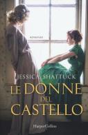 Le donne del castello di Jessica Shattuck edito da HarperCollins Italia