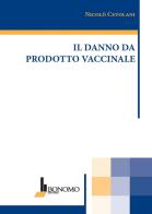 Il danno da prodotto vaccinale di Nicolò Cevolani edito da Bonomo