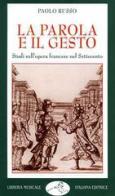 La parola e il gesto. Studi sull'opera francese nel Settecento di Paolo Russo edito da LIM