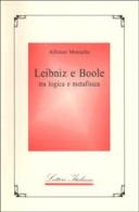 Leibniz e Boole tra logica e metafisica di Alfonso Moniello edito da Guida