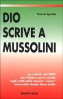 Dio scrive a Mussolini di Vincenzo Speziale edito da Segno