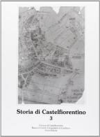 Storia di Castelfiorentino vol.3 edito da Pacini Editore