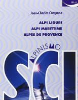 Scialpinismo nelle Alpi Liguri, Alpi Marittime, Alpes de Provence di Jean-Charles Campana edito da Blu Edizioni