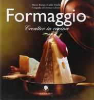 Formaggi gran gourmet di Mario Busso, Carlo Vischi edito da Gribaudo