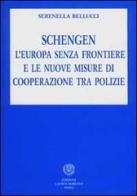 Schengen. L'Europa senza frontiere e le nuove misure di cooperazione tra polizie di Serenella Bellucci edito da Laurus Robuffo