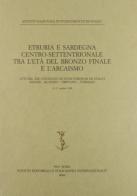 Etruria e Sardegna centro-settentrionale tra l'età del bronzo finale e l'arcaismo edito da Ist. Editoriali e Poligrafici