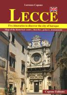 Lecce. Five itineraries to discover the city of baroque di Lorenzo Capone edito da Capone Editore