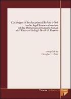 Catalogue of books printed before 1601 in the legal historical section of the Biblioteca di scienze sociali dell'Università degli studi di Firenze edito da Firenze University Press