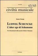 Ludwig Schuncke. L'alter ego di Schumann. Per il bicentenario della nascita di Robert Schumann di Renato Principe edito da LoGisma
