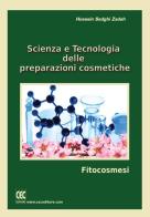 Scienza e tecnologia delle preparazioni cosmetiche di Sedghi Zadeh Hossein edito da CEC Editore