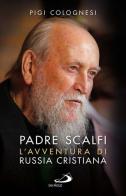Padre Scalfi. L'avventura di Russia cristiana di Pigi Colognesi edito da San Paolo Edizioni