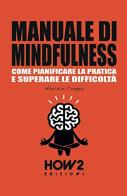 Manuale di mindfulness vol.2 di Alessio Congiu edito da How2