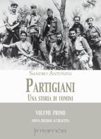Partigiani. Una storia di uomini di Sandro Antonini edito da Internòs Edizioni