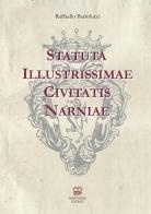 Statuta illustrissimae civitatis Narniae di Raffaello Bartolucci edito da Morphema Editrice
