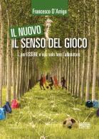 Il nuovo senso del gioco... per essere e non solo fare l'allenatore di Francesco D'Arrigo edito da La Casa Usher